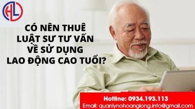 ​Có nên thuê luật sư tư vấn về sử dụng lao động cao tuổi?